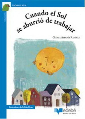 Cuando El Sol Se Aburrio De Trabajar, De Gloria Alegria Ramirez. Editorial Edebe, Tapa Blanda En Español, 2014