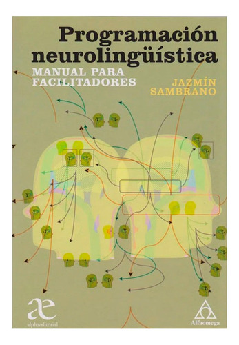 Programacion Neurolinguistica Manual Para Facilitadores 1ed., De Sambrano. Editorial Alfaomega, Tapa Blanda En Español, 2020