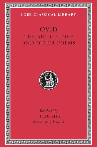 Libro: Ovid: The Art Of Love And Other Poems (loeb Classical