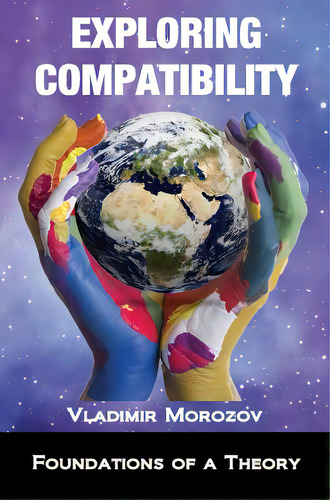 Exploring Compatibility, De Morozov, Vladimir A.. Editorial Lightning Source Inc, Tapa Dura En Inglés
