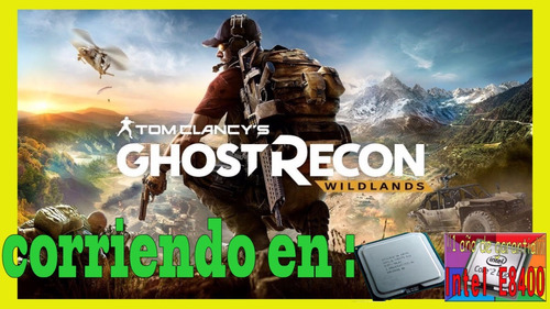 Intel Core  Duo E8400 Corriendo Toms Clancy Ghost Recon Wild