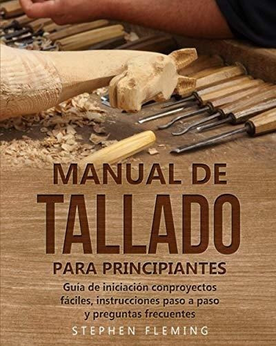 Manual De Tallado Para Principiantes&-.