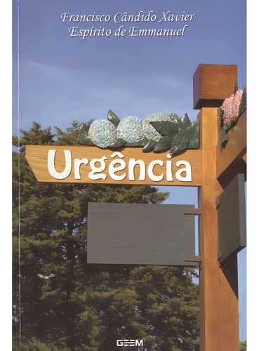 Urgência: Não Aplica, de Médium: Francisco Cândido Xavier / Ditado por: Emmanuel. Não aplica, vol. Não Aplica. Editorial GEEM, tapa mole, edición não aplica en português, 2002