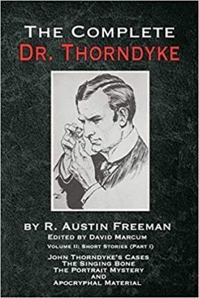 The Complete Dr. Thorndyke - Volume 2 : Short Stories (pa...