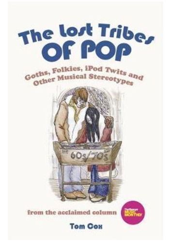 The Lost Tribes Of Pop / Tom Cox