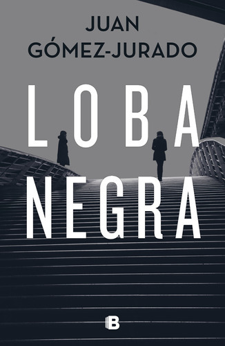 Loba Negra, de Gómez-Jurado, Juan. Serie La trama Editorial EDICIONES B, tapa blanda en español, 2021