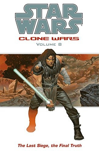 The Last Siege, The Final Truth (star Wars Clone Wars, Vol 8