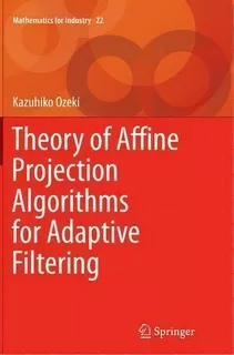 Theory Of Affine Projection Algorithms For Adaptive Filtering, De Kazuhiko Ozeki. Editorial Springer Verlag Japan, Tapa Blanda En Inglés