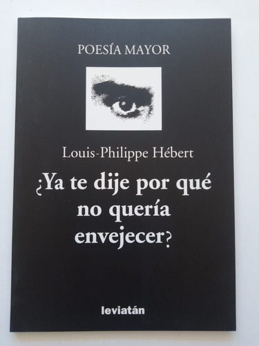 Ya Te Dije Por Que No Queria Envejecer - Louis-philippe Hébe