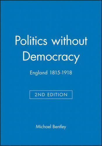 Politics Without Democracy, De Michael Bentley. Editorial John Wiley Sons Ltd, Tapa Dura En Inglés