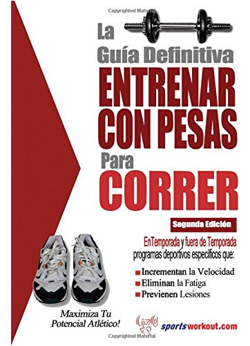 La Guia Definitiva- Entrenar Con Pesas Para Correr