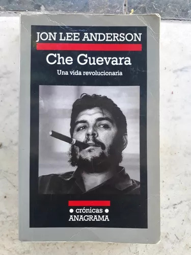 Jon Lee Anderson: Che Guevara - Una Vida Revolucionaria