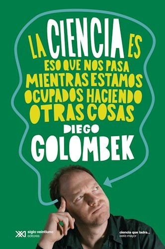 Ciencia Es Eso Que Nos Pasa Mientras - Golombek Diego - #l