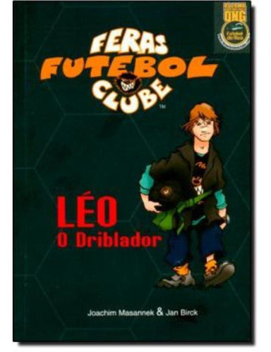 Feras Futebol Clube - Leo, O Driblador, De Birck,jan. Editora Vida & Consciencia, Capa Brochura Em Português