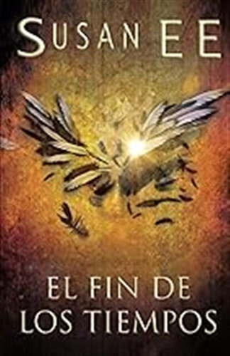 El Fin De Los Tiempos: 3 (ángeles Caídos) / Susan Ee