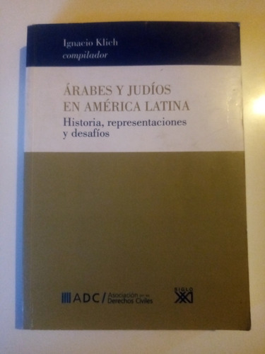 Árabes Y Judíos En América Latina. Ignacio Klich