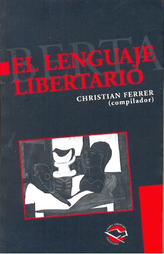 Lenguaje Libertario, El - Christian Ferrer (compilador)