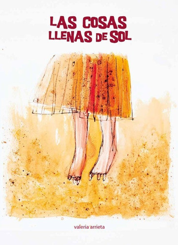 Las Cosas Llenas De Sol, De Valeria Arrieta. Editorial Dábale Arroz, Tapa Blanda En Español, 2021