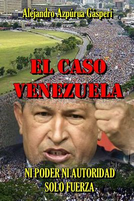 Libro El Caso Venezuela - Azpãºrua Gã¡speri, Alejandro