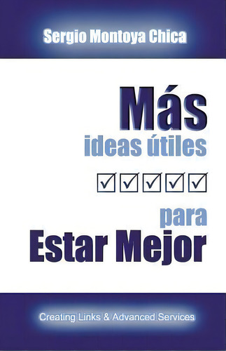 M S Ideas Tiles Para Estar Mejor, De Sergio Montoya Chica. Editorial Creating Links Advanced Services Clase S L, Tapa Blanda En Español