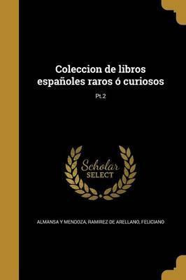 Libro Coleccion De Libros Espa Oles Raros Curiosos; Pt.2 ...