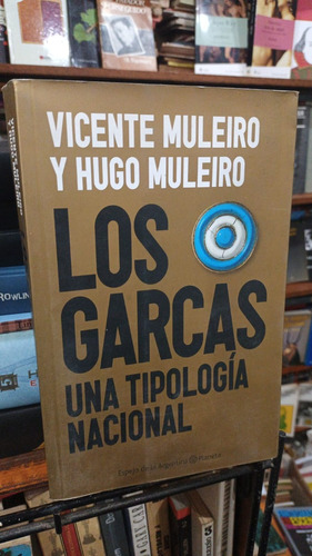 Vicente Y Hugo Muleiro - Los Garcas Una Tipologia Nacional