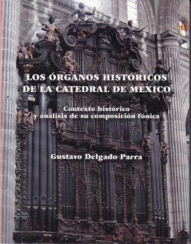 Los Órganos Históricos De La Catedral De México