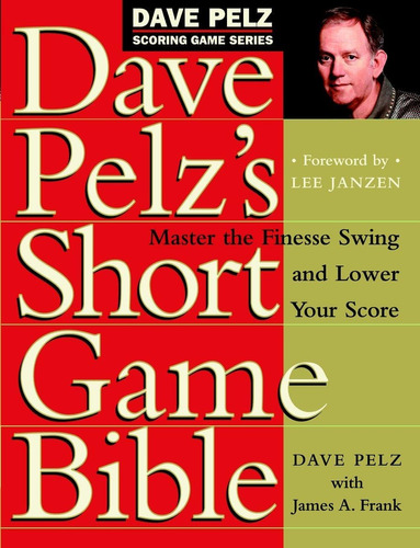 Libro: Dave Pelzøs Short Game Bible: Master The Finesse Swin