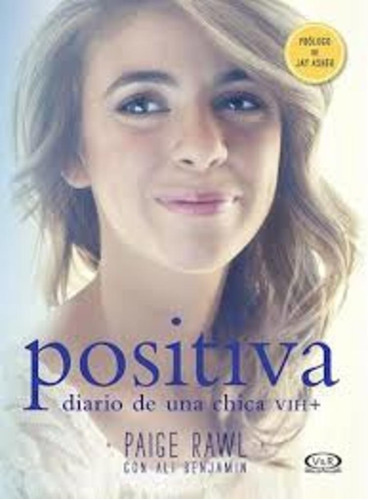 Positiva. Diario De Una Chica Con Vih+ - Paige Rawl