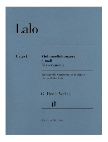 E. Lalo: Violoncello Concerto In D Minor, Piano Reduction.