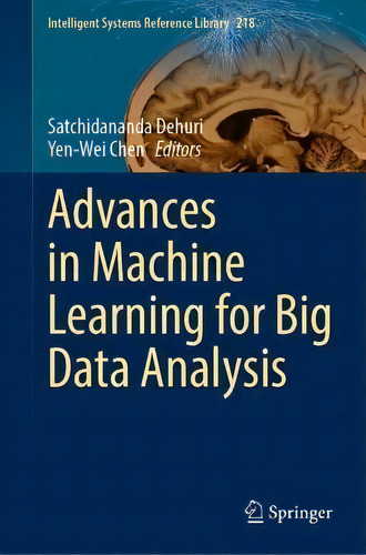 Advances In Machine Learning For Big Data Analysis, De Satchidananda Dehuri. Intelligent Systems Reference Library, Vol. 1. Editorial Springer, Tapa Dura En Inglés