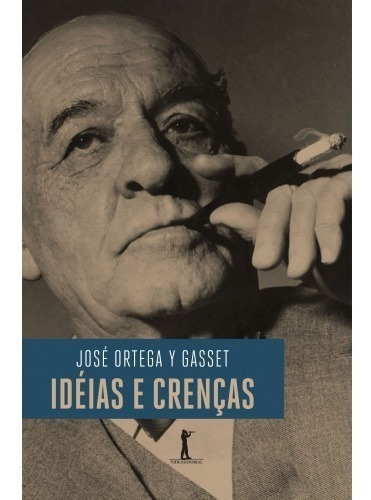 Idéias E Crenças ( José Ortega Y Gasset )