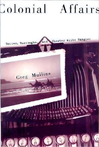 Colonial Affairs, De Greg Mullins. Editorial University Wisconsin Press, Tapa Blanda En Inglés