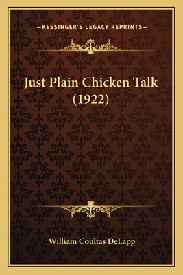 Libro Just Plain Chicken Talk (1922) - Delapp, William Co...