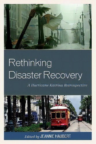 Rethinking Disaster Recovery : A Hurricane Katrina Retrospective, De Jeannie Haubert. Editorial Lexington Books, Tapa Blanda En Inglés