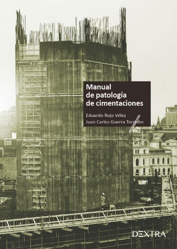 Manual De Patología De Cimentaciones. Eduardo Rojo Velez