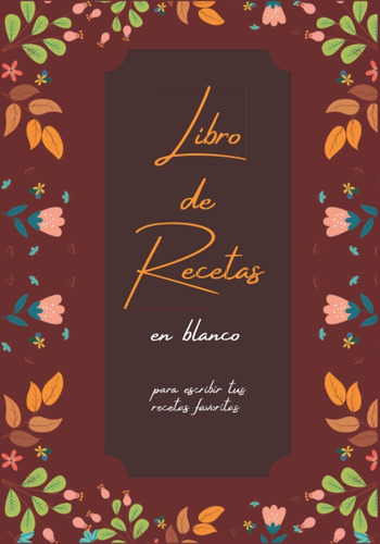 Libro: Libro De Recetas En Blanco: Recetario De Cocina Con Í