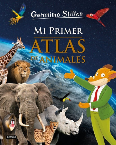 Mi Primer Atlas De Animales, De Stilton, Geronimo. Editorial Destino Infantil & Juvenil, Tapa Dura En Español