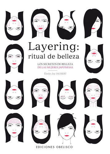 Layering: ritual de belleza: Los secretos de belleza de las mujeres japonesas, de Jaubert, Élodie-Joy. Editorial Ediciones Obelisco, tapa blanda en español, 2015