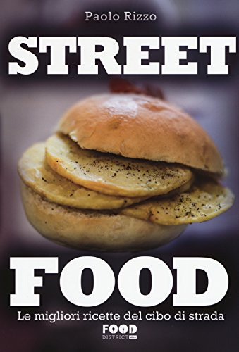 Street Food Le Migliori Ricette Del Cibo Di Strada Ediz Illu