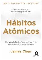 Comprar Hábitos Atômicos: Um Método Fácil E Comprovado De Criar Bons Hábitos E Se Livrar Dos Maus, De Clear, James. Starling Alta Editora E Consultoria  Eireli,penguin Random House Usa, Capa Mole, 2019