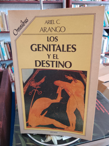 Los Genitales Y El Destino. Ariel C. Arango 