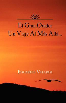 Libro El Gran Orador Un Viaje Al Mas Alla... - Eduardo Ve...