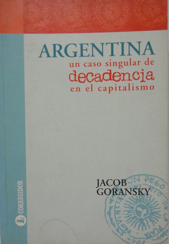 Argentina Un Caso Singular De Decadencia En Capitalismo 