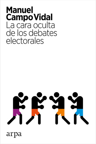 Cara Oculta De Los Debates Electorales,la - Campo Vidal,manu