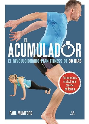 El Acumulador: El Revolucionario Plan Fitness De 30 Días / P