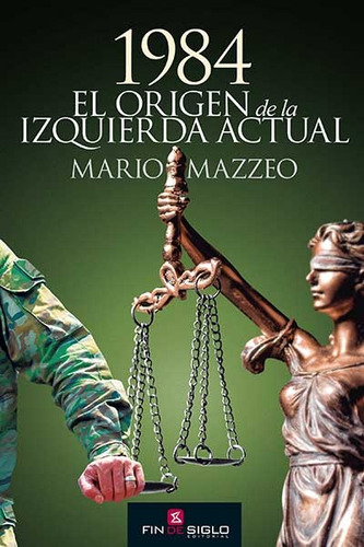 1984. El Origen De La Izquierda Actual - Mario Mazzeo