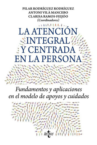 La Atencion Integral Y Centrada En La Persona, De Rodriguez Rodriguez, Pilar. Editorial Tecnos, Tapa Blanda En Español