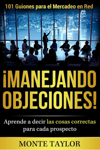 Libro: ¡manejando Objeciones!101 Guiones Para El Mercadeo E