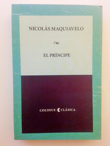 Nicolas Maquiavelo El Principe Colihue &